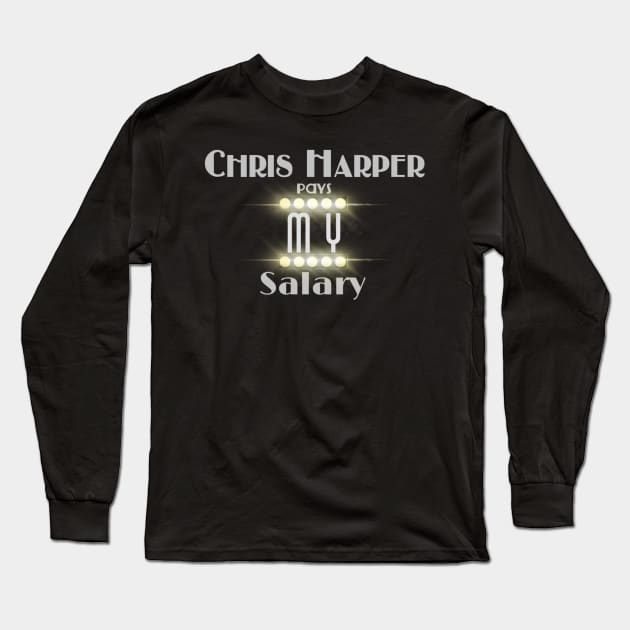 Chris Harper Pays MY Salary Long Sleeve T-Shirt by ZkyySky